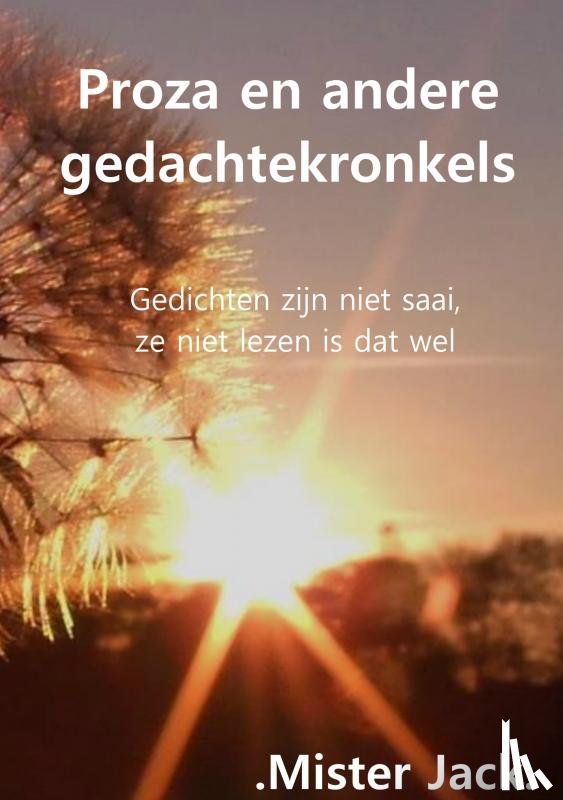 Jack., .Mister - Proza en andere gedachtekronkels