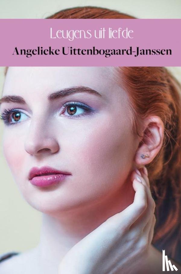 Uittenbogaard-Janssen, Angelieke - Leugens uit liefde