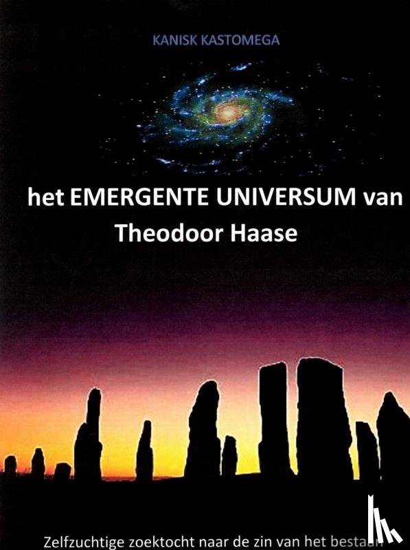 KASTOMEGA, KANISHK - het EMERGENTE UNIVERSUM van Theodoor Haase