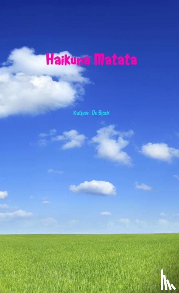 De Block, Katleen - Haikuna Matata