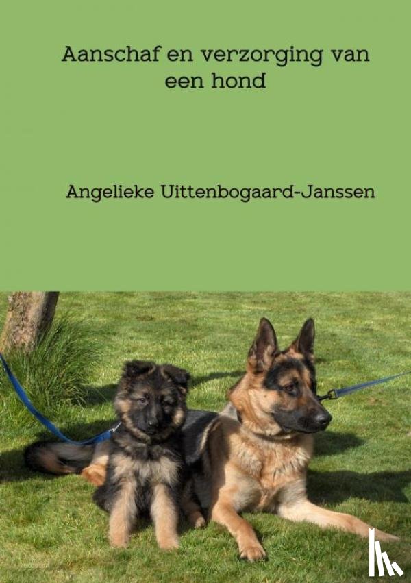 Uittenbogaard-Janssen, Angelieke - Aanschaf en verzorging van een hond