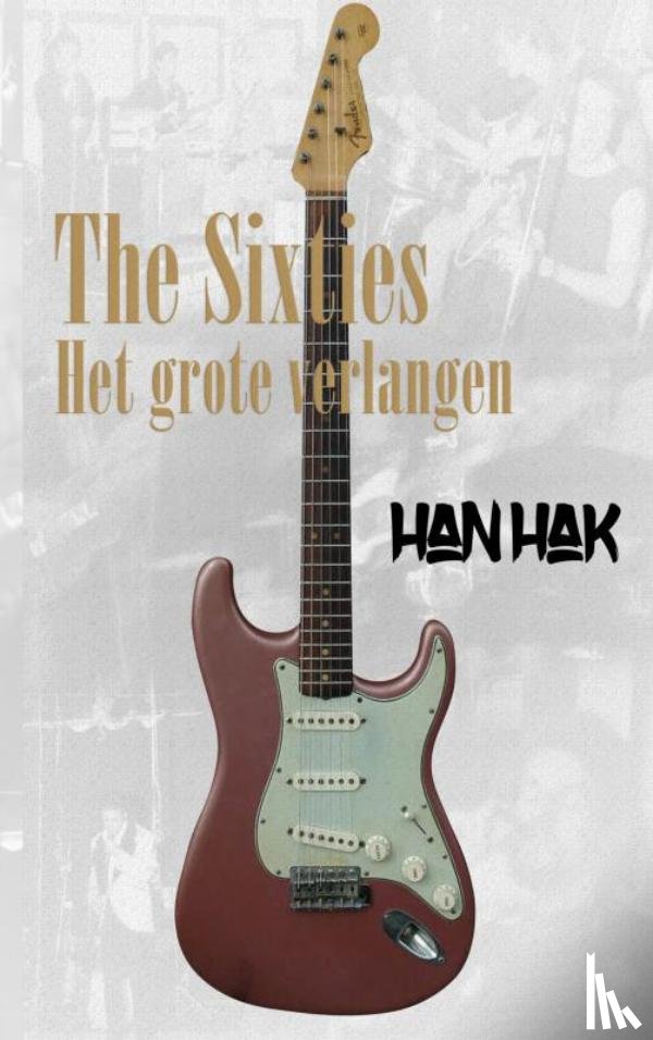 Hak, Han - The Sixties: het grote verlangen