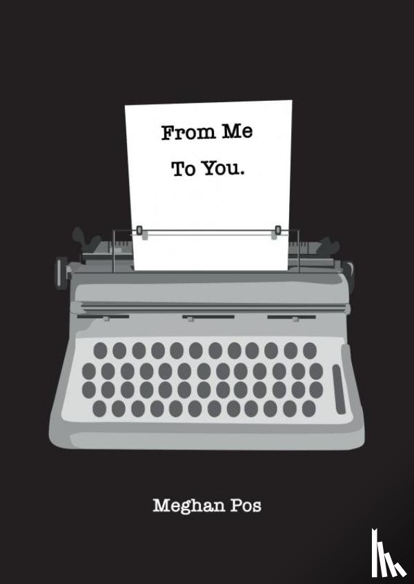 Pos, Meghan - From Me, To You