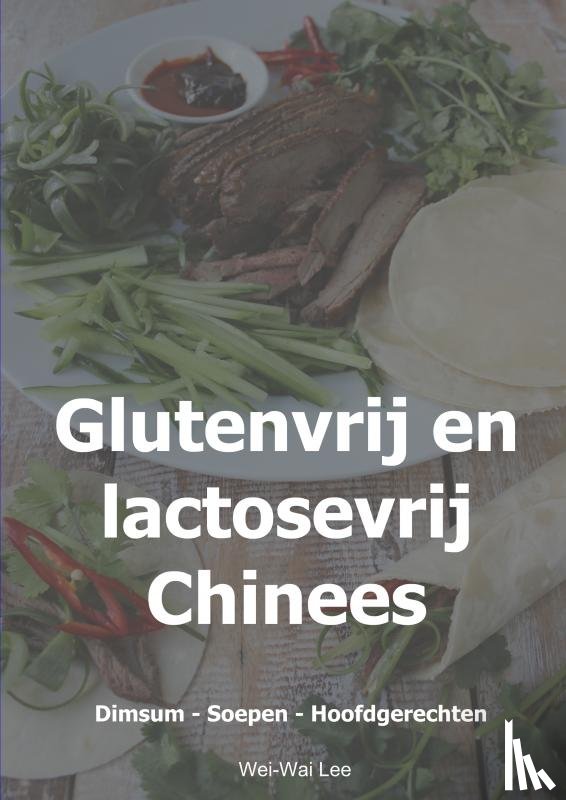 Lee, Wei-Wai - Glutenvrij en lactosevrij Chinees
