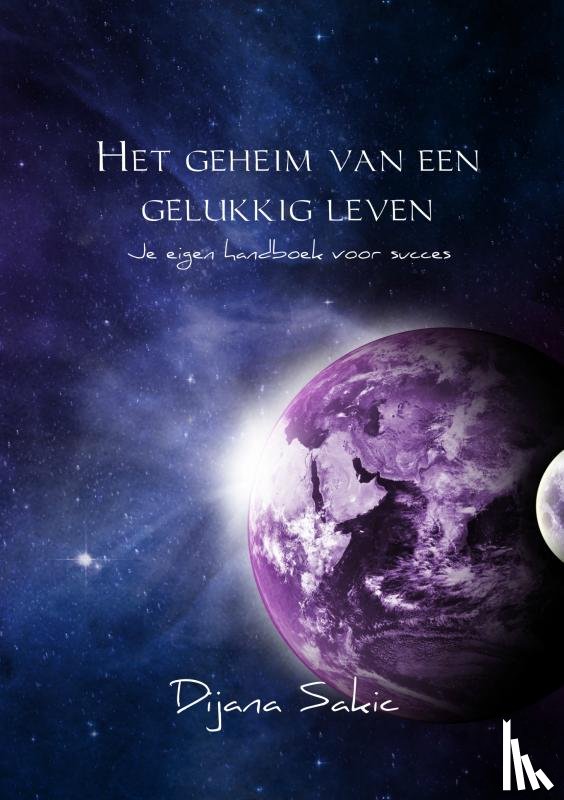 Sakic, Dijana - Het geheim van een gelukkig leven