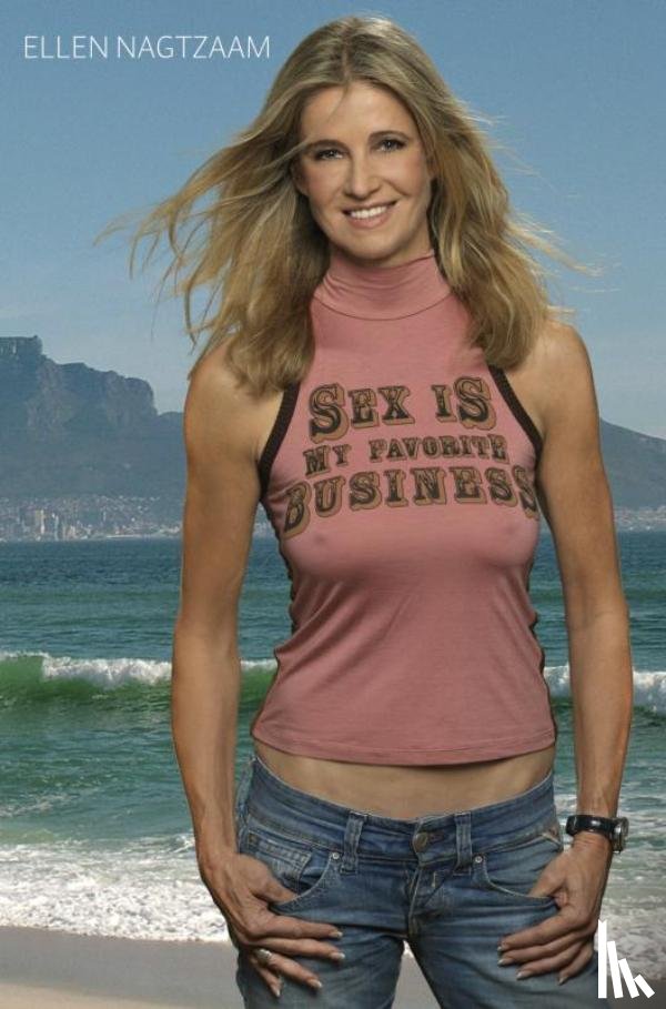 NAGTZAAM, Ellen - SEX IS MY FAVORITE BUSINESS