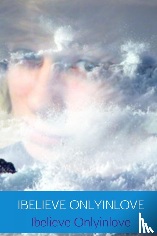 Onlyinlove, Ibelieve - IBELIEVE ONLYINLOVE