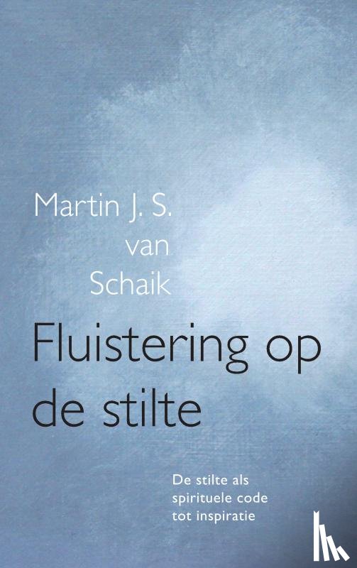 van Schaik, Martin J. S. - Fluistering op de stilte