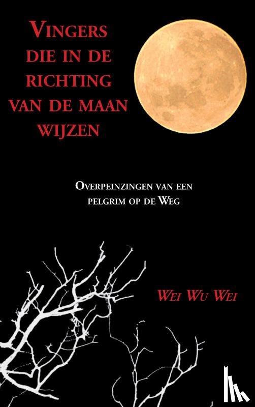 Wu Wei, Wei - Vingers die in de richting van de maan wijzen