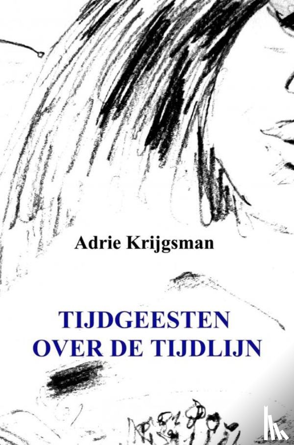 Krijgsman, Adrie - Tijdgeesten over de tijdlijn