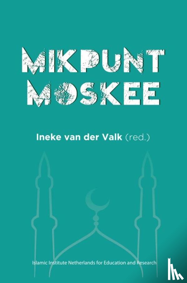 Islamic Institute, Ineke Van Der Valk - Mikpunt Moskee