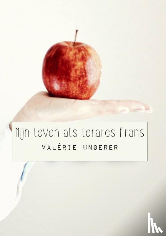 Ungerer, Valérie - Mijn leven als lerares Frans