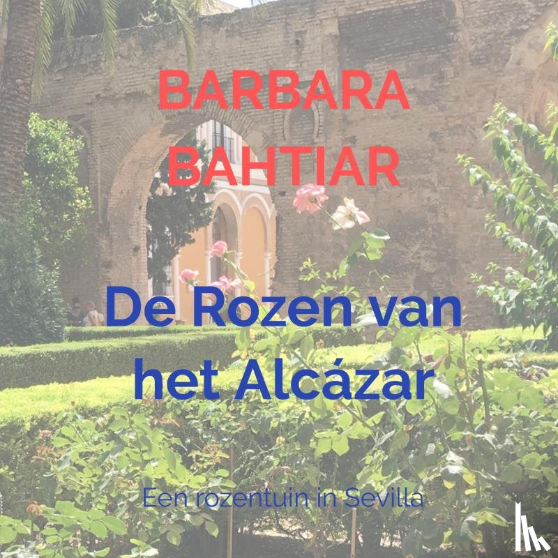 Bahtiar, Barbara - De Rozen van het Alcázar