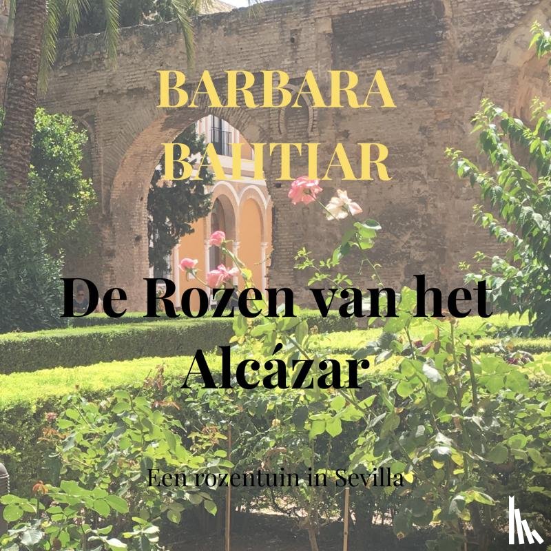 Bahtiar, Barbara - De Rozen van het Alcázar