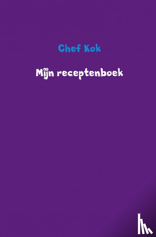 Kok, Chef - Mijn receptenboek