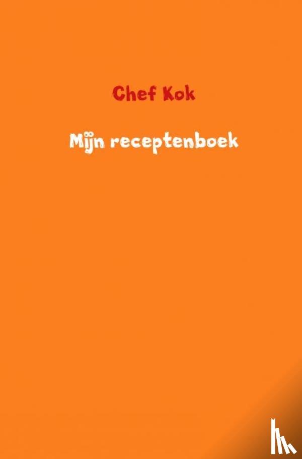 Kok, Chef - Mijn receptenboek