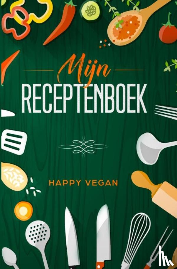 Vegan, Happy - Mijn receptenboek