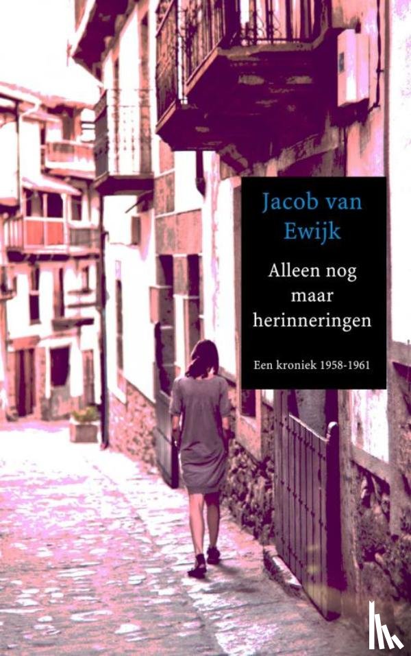 Van Ewijk, Jacob - Alleen nog maar herinneringen