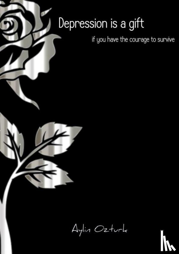 Ozturk, Aylin - Depression is a gift