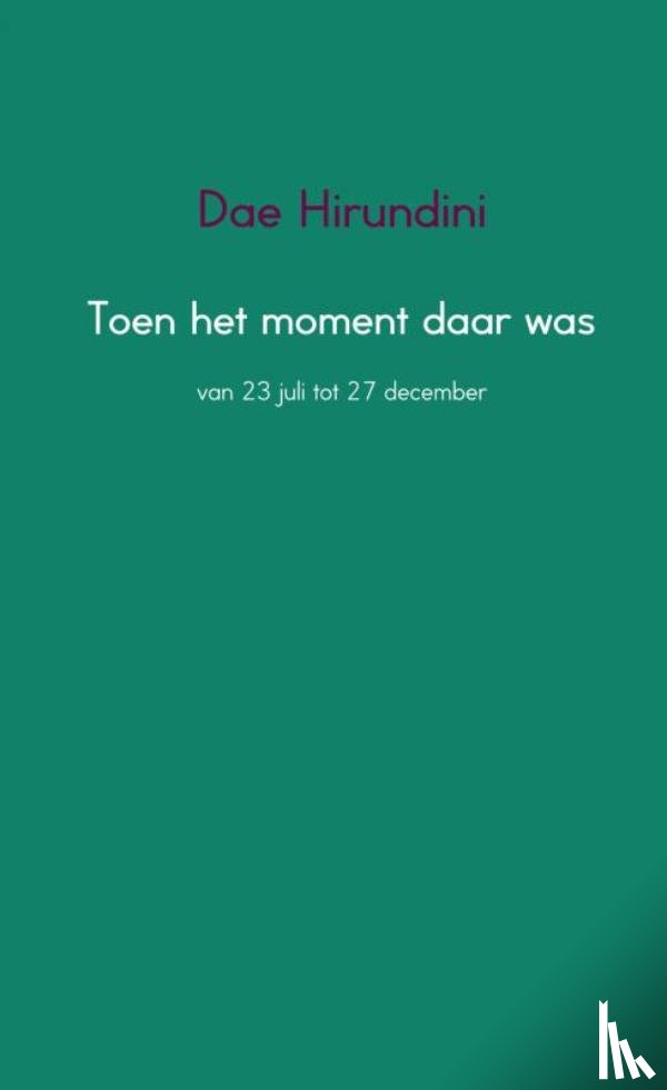 Hirundini, Dae - Toen het moment daar was