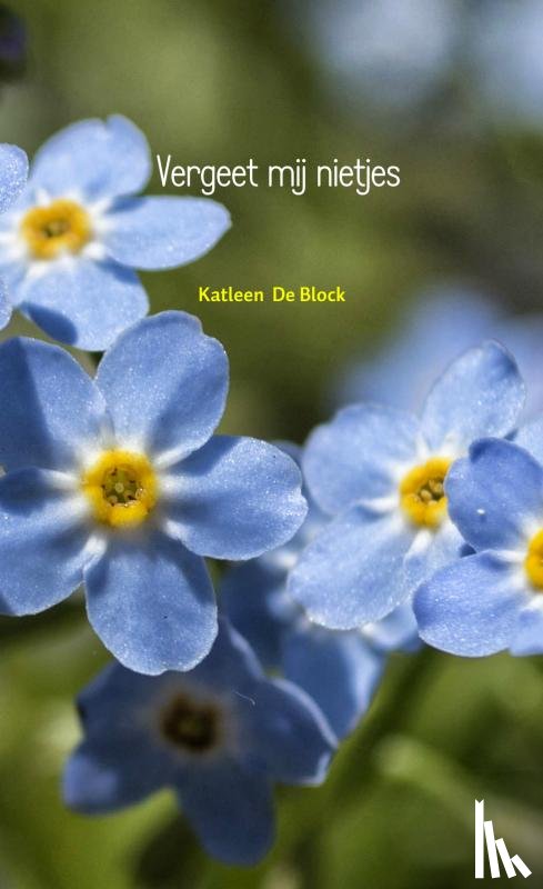 De Block, Katleen - Vergeet mij nietjes
