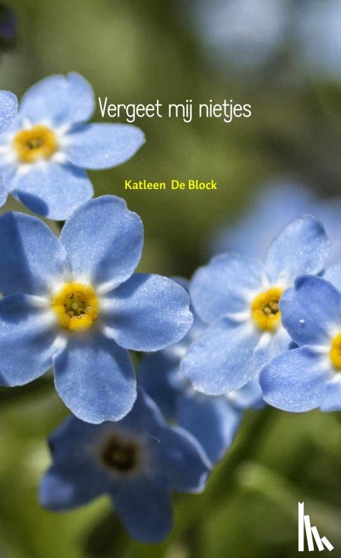 De Block, Katleen - Vergeet mij nietjes