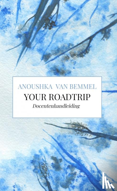 van Bemmel, Anoushka - Your Roadtrip (docentenhandleiding)