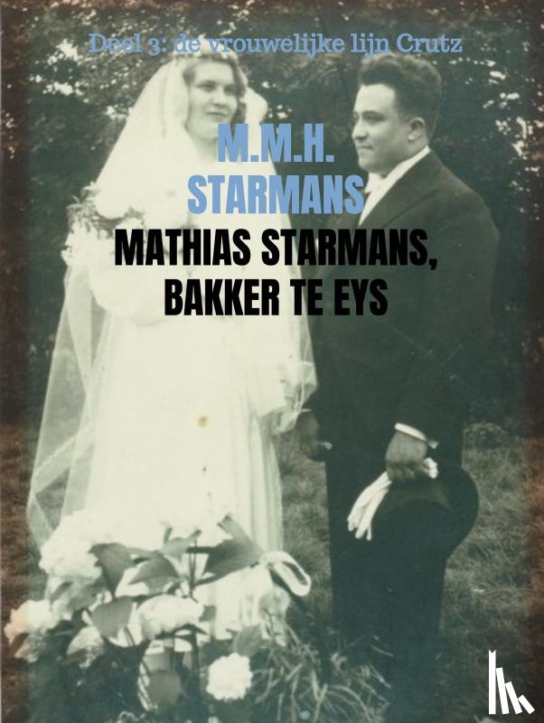 Starmans, M.M.H. - Mathias Starmans, bakker te Eys