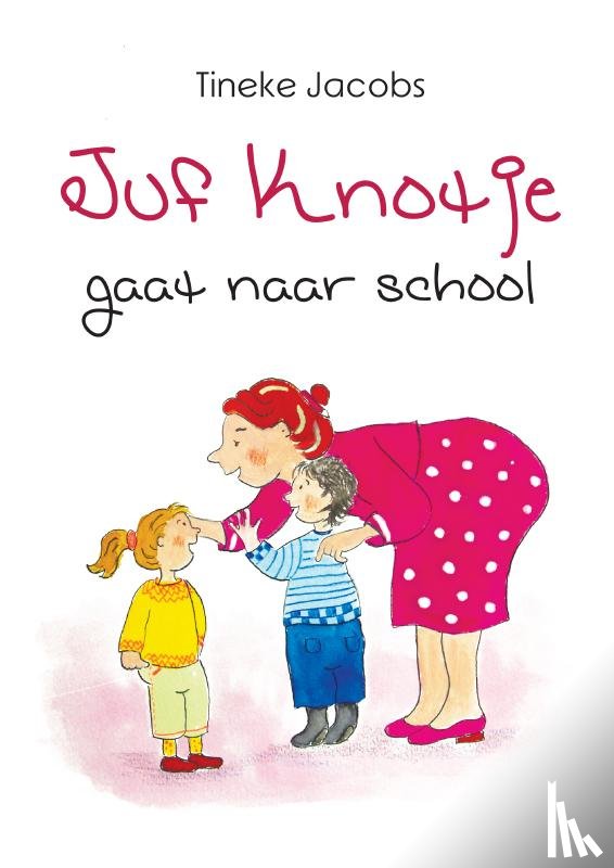 Jacobs, Tineke - Juf Knotje gaat naar school