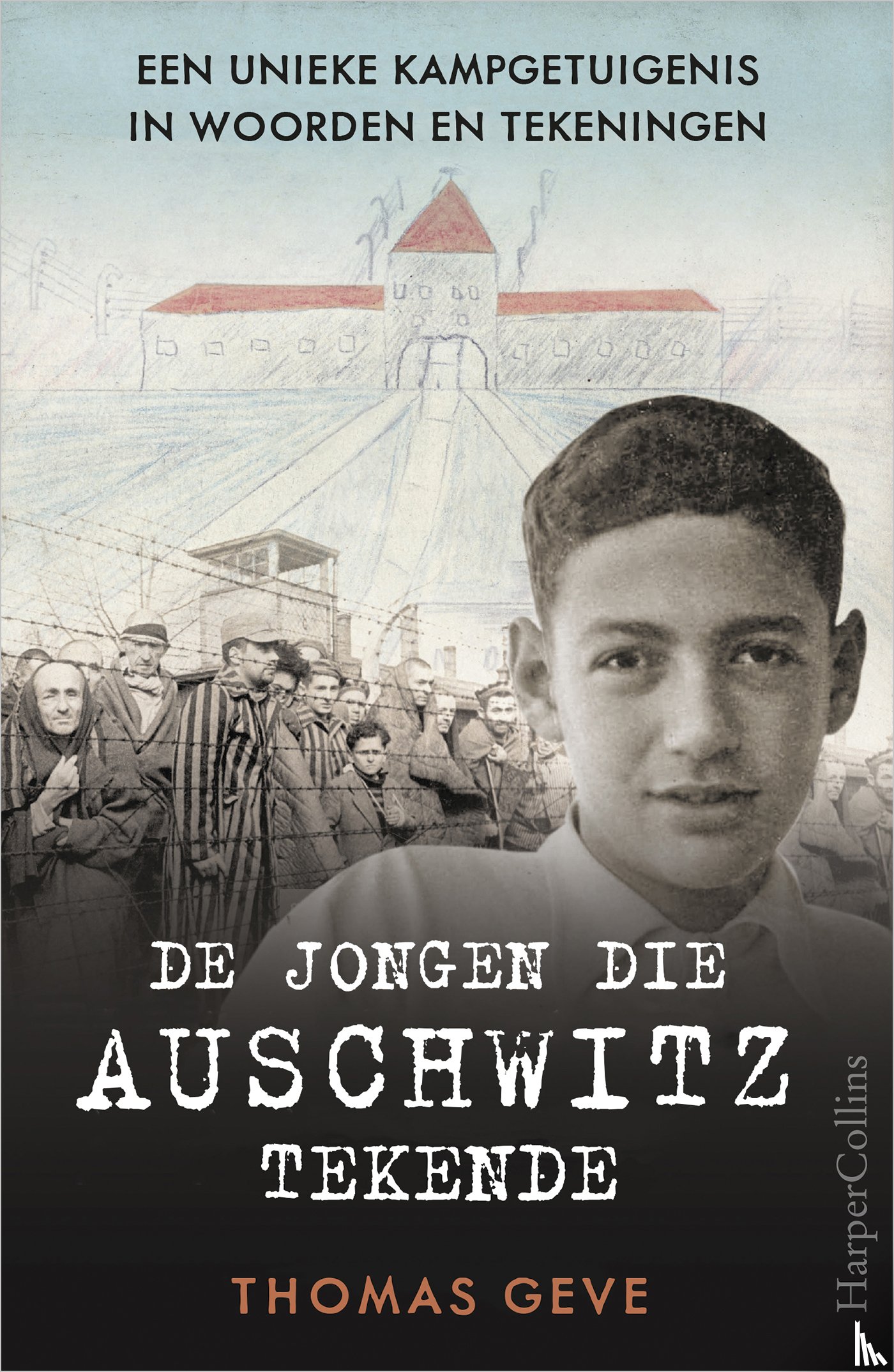 Geve, Thomas - De jongen die Auschwitz tekende