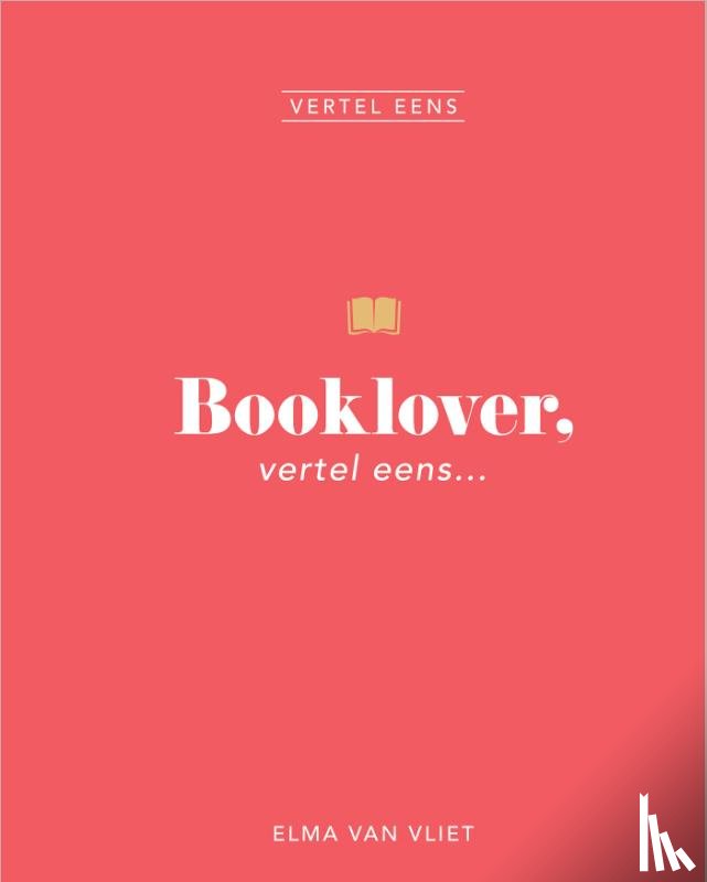 Vliet, Elma van - Booklover, vertel eens