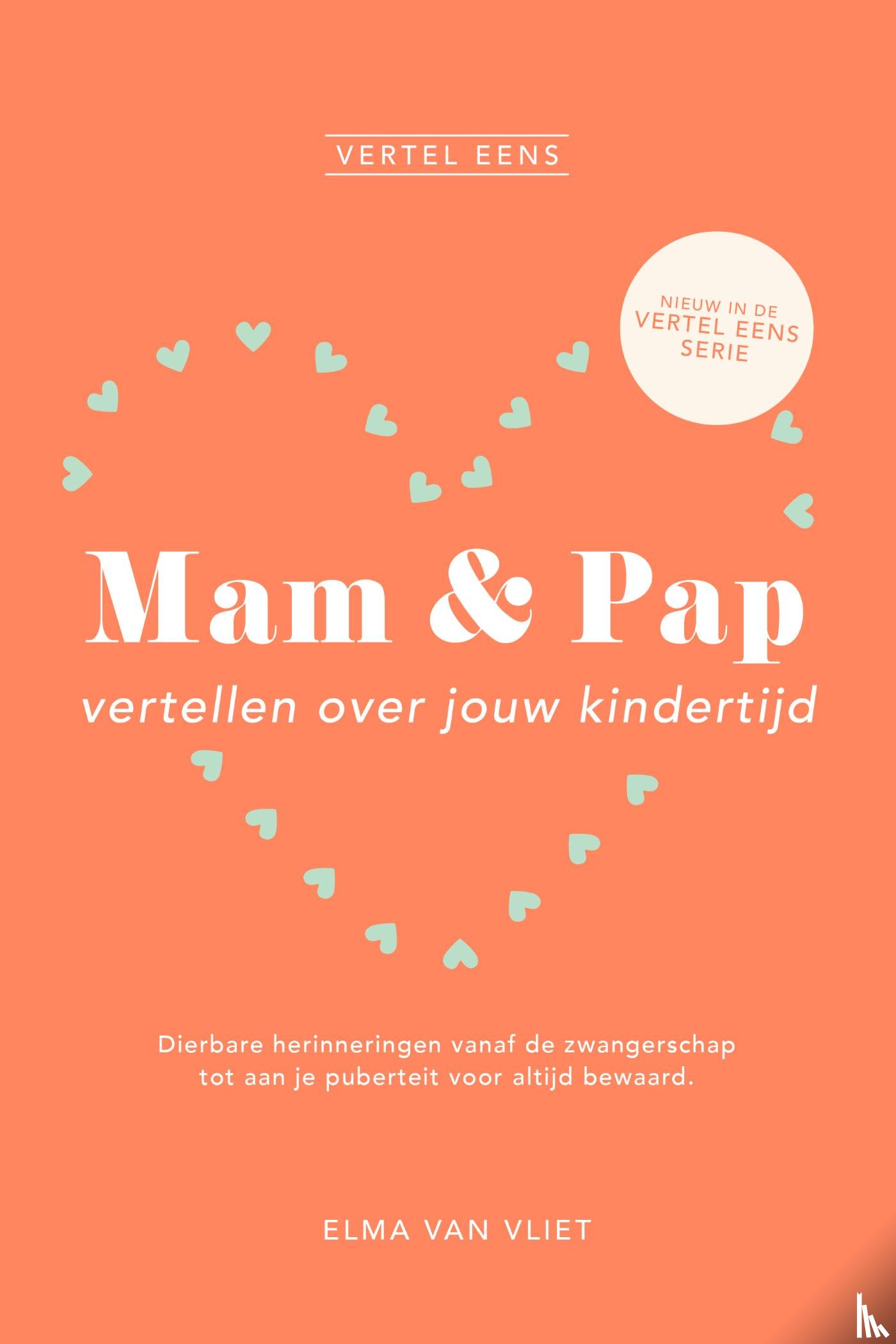 Vliet, Elma van - Mam & Pap vertellen over jou