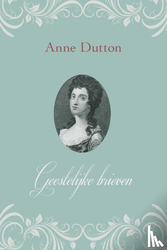 Dutton, Anne - Geestelijke brieven