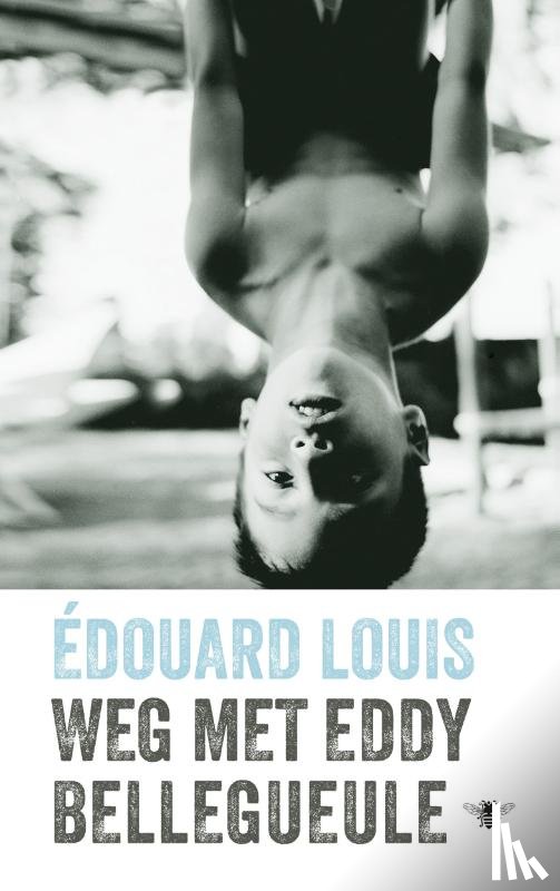 Louis, Édouard - Weg met Eddy Bellegueule