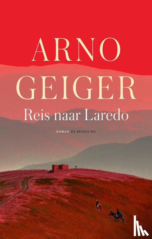 Geiger, Arno - Reis naar Laredo