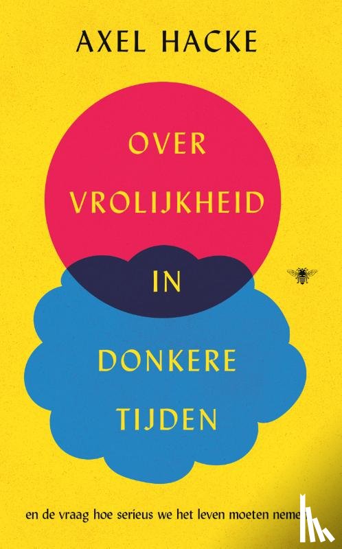 Hacke, Axel - Over vrolijkheid in donkere tijden