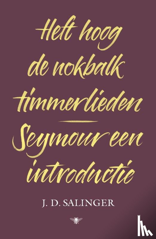 Salinger, J.D. - Heft hoog de nokbalk, timmerlieden en Seymour, een introductie