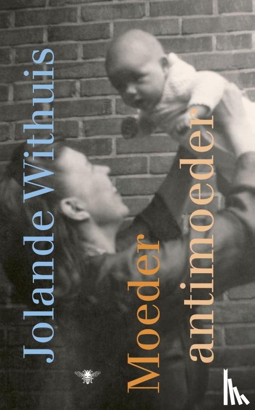 Withuis, Jolande - Moeder, antimoeder