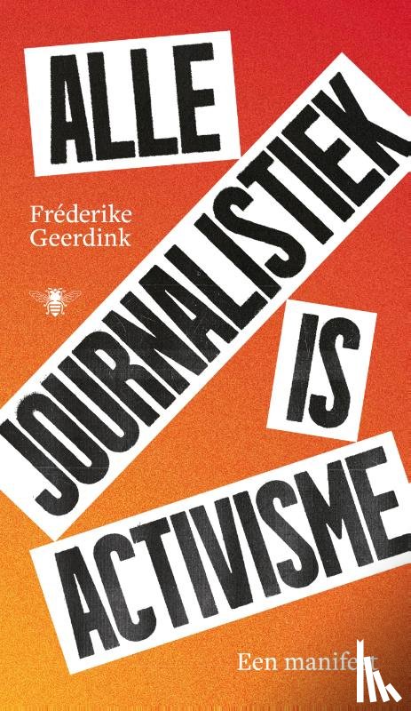Geerdink, Fréderike - Alle journalistiek is activisme