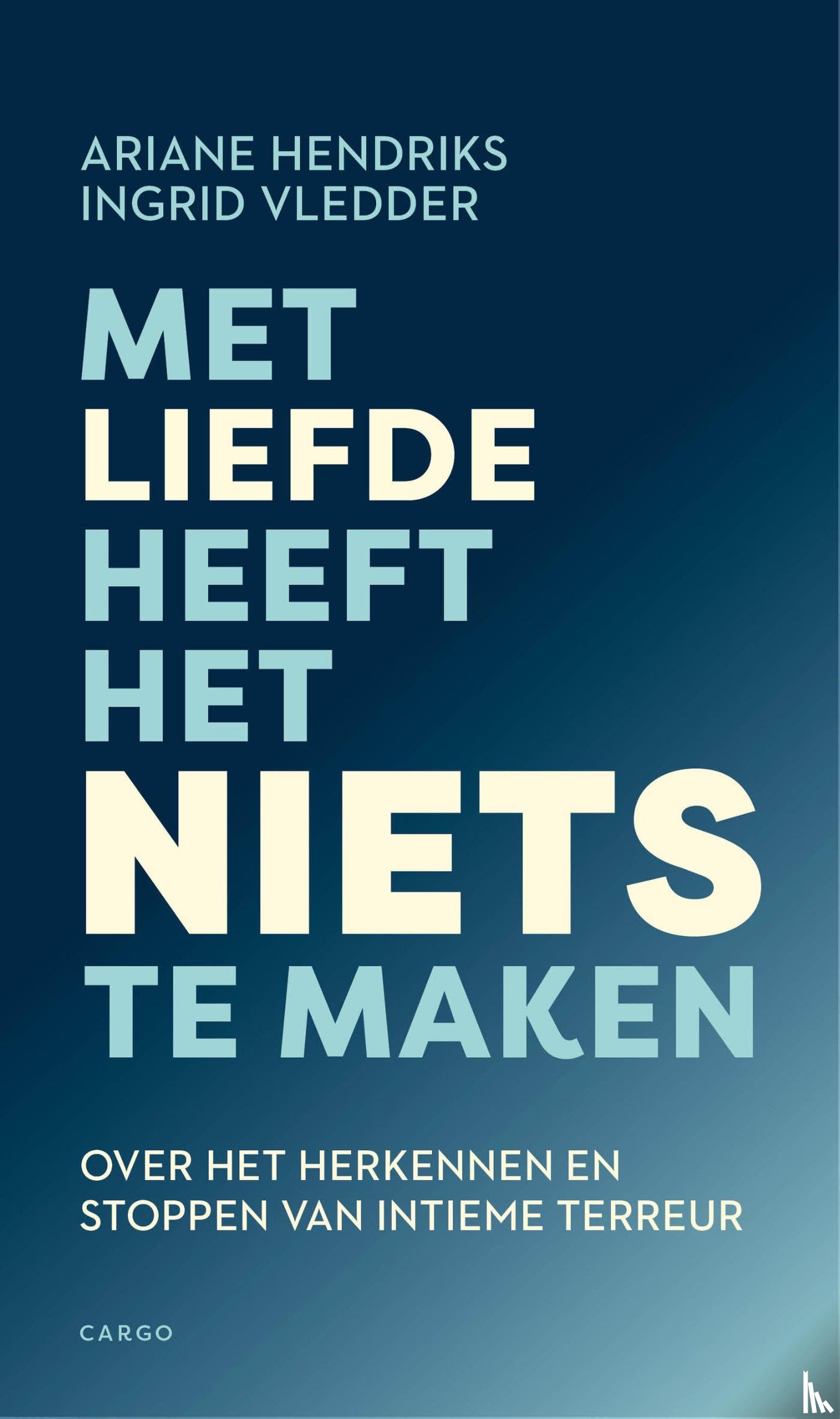 Hendriks, Ariane, Vledder, Ingrid - Met liefde heeft het niets te maken