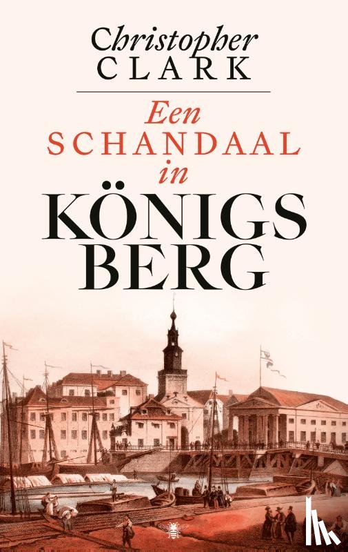 Clark, Christopher - Een schandaal in Königsberg