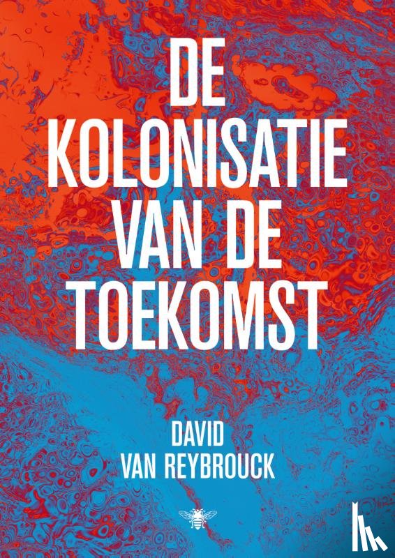 Reybrouck, David Van - De kolonisatie van de toekomst