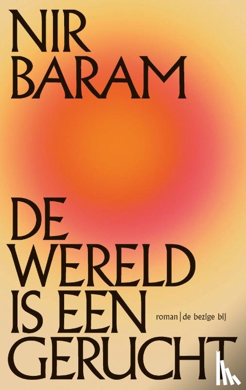 Baram, Nir - De wereld is een gerucht