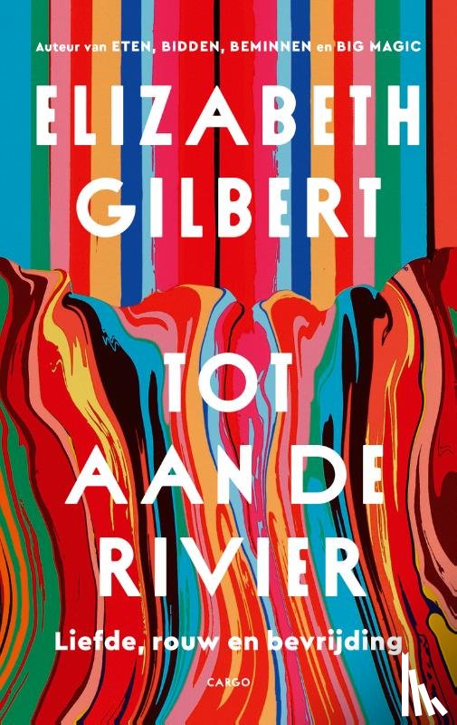 Gilbert, Elizabeth - Tot aan de rivier