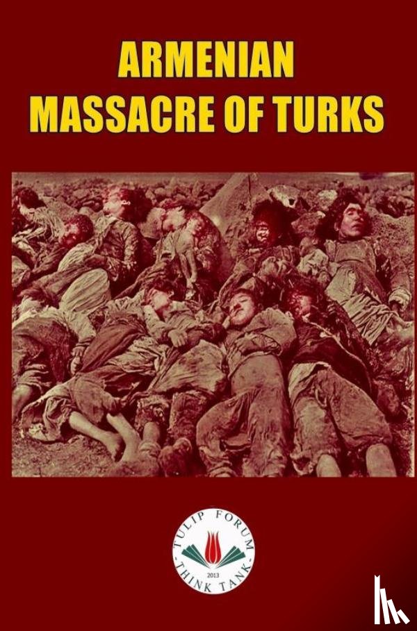 FORUM, Tulip - ARMENIAN MASSACRE OF TURKS