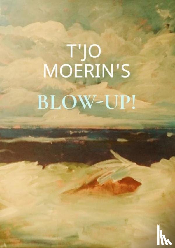 Moerin's, T'Jo - Blow-Up!