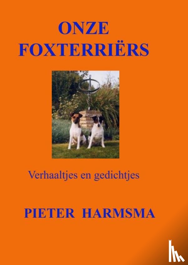 Harmsma, Pieter - Onze Foxterriërs
