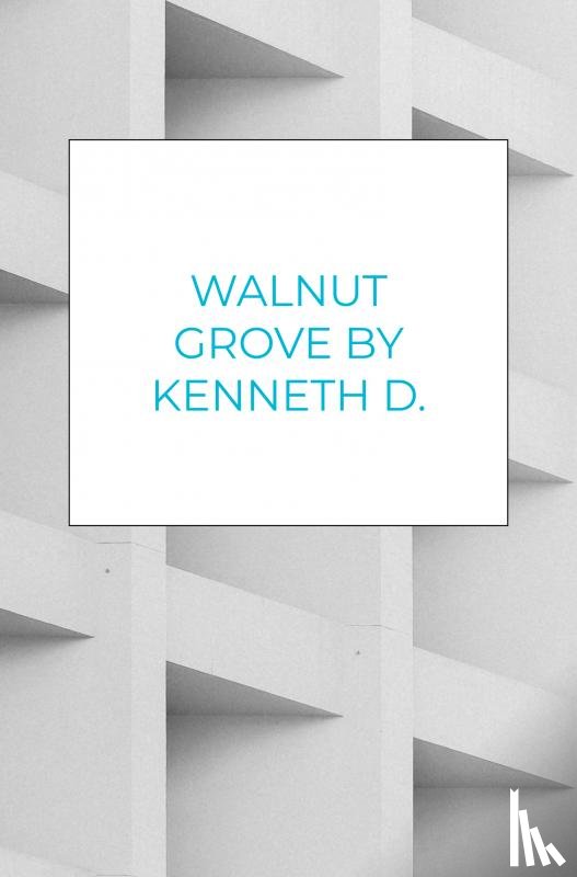 Bolden, Kenneth D. - Walnut Grove By Kenneth D. Bolden