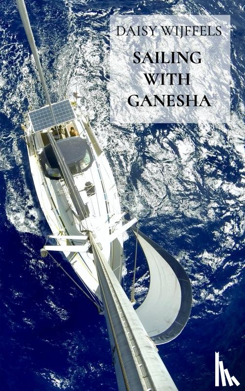 Wijffels, Daisy - Sailing with Ganesha