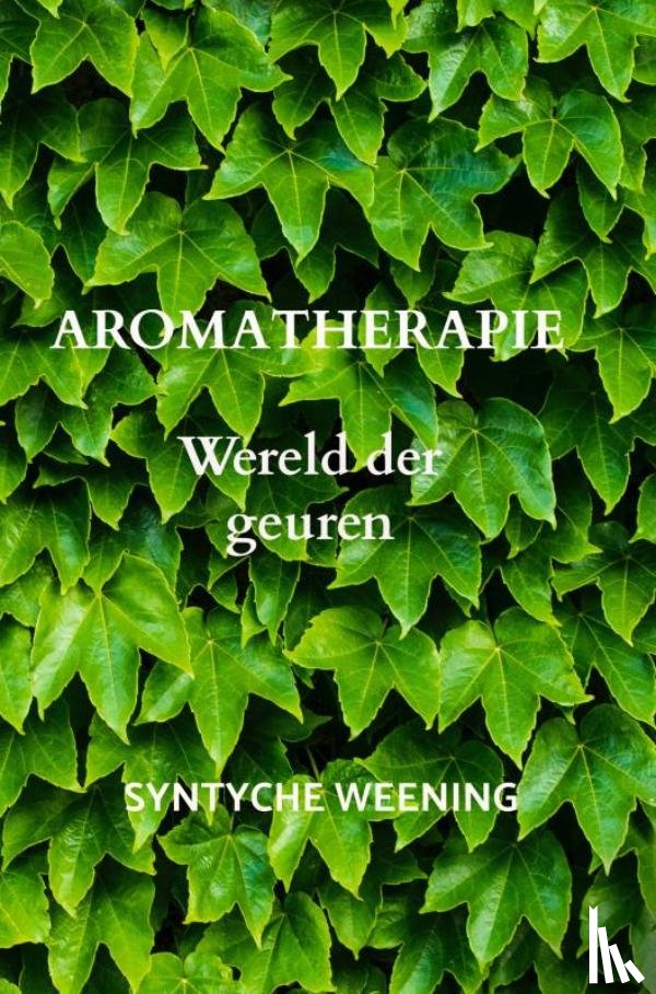 Weening, Syntyche - Aromatherapie